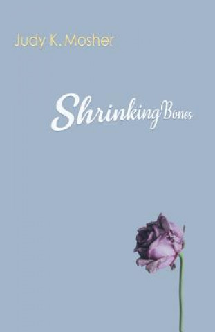 Kniha Shrinking Bones Judy K. Mosher