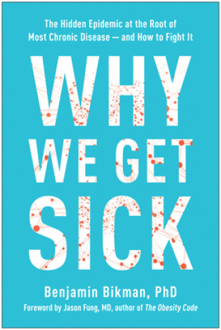 Kniha Why We Get Sick Benjamin Bikman