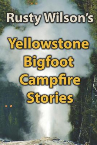 Książka Yellowstone Bigfoot Campfire Stories Rusty Wilson