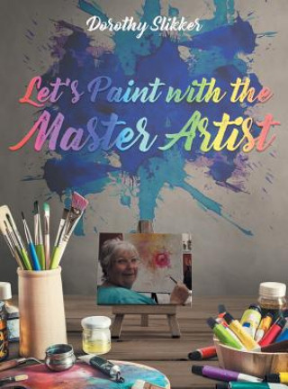 Kniha Let's Paint with the Master Artist Dorothy Slikker