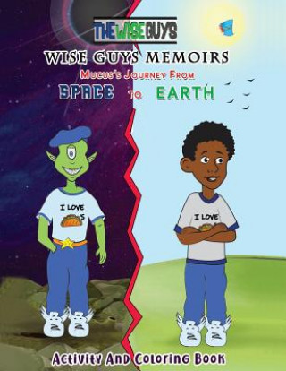 Kniha Wise Guys Memoirs... Mucus's Journey From Space To Earth Braylon James