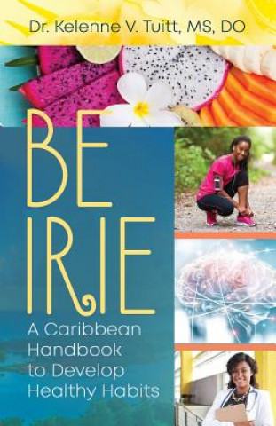 Knjiga Be Irie Kelenne V. Tuitt