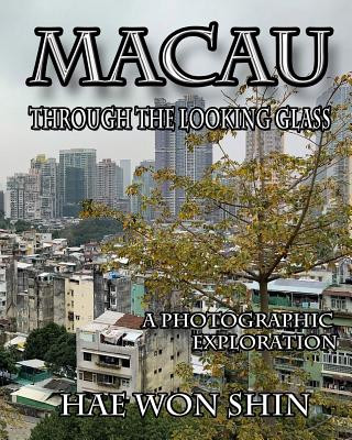 Libro Macau Through the Looking Glass: A Photographic Exploration Hae Won Shin
