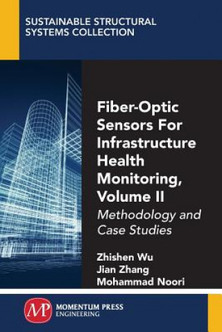 Kniha Fiber-Optic Sensors For Infrastructure Health Monitoring, Volume II Zhishen Wu