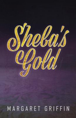 Knjiga Sheba's Gold Margaret Griffin