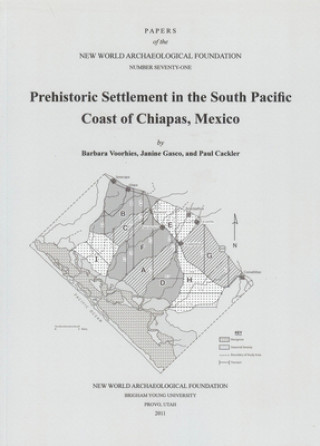 Kniha Prehistoric Settlement in the South Pacific Coast of Chiapas, Mexico, Volume 71: Number 71 Barbara Voorhies