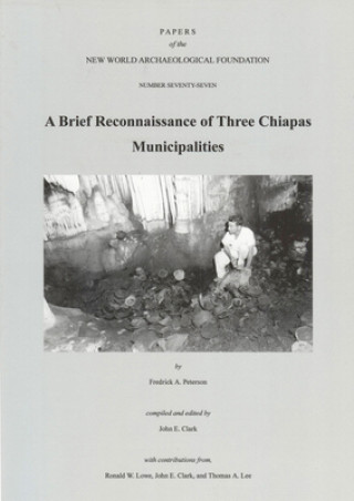 Carte A Brief Reconnaissance of Three Chiapas Municipalities, Volume 77: Number 77 Fredrick A. Peterson