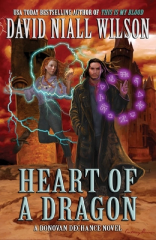 Kniha Heart of a Dragon: The DeChance Chronicles Volume One David Niall Wilson