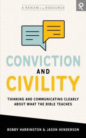 Kniha Conviction and Civility: Thinking and Communicating Clearly About What the Bible Teaches Jason Henderson