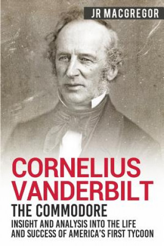 Kniha Cornelius Vanderbilt - The Commodore J. R. MacGregor