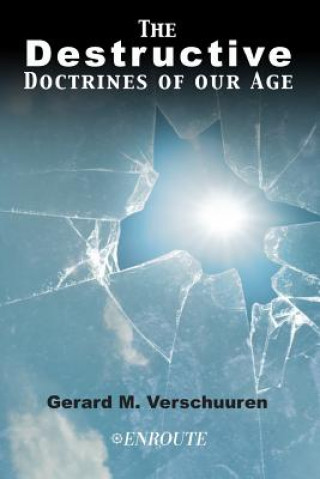 Carte The Destructive Doctrines of Our Age Gerard M. Verschuuren