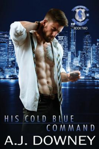 Knjiga His Cold Blue Command A. J. Downey