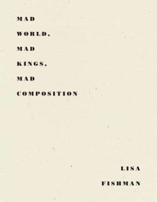 Βιβλίο Mad World, Mad Kings, Mad Composition Lisa Fishman