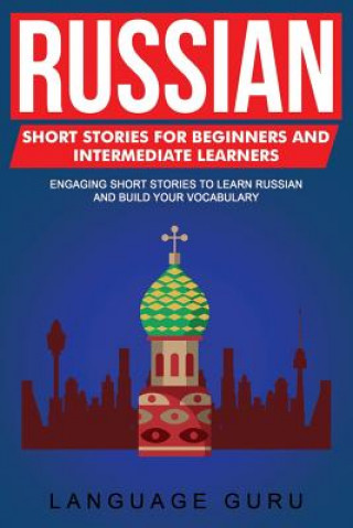 Carte Russian Short Stories for Beginners and Intermediate Learners Language Guru