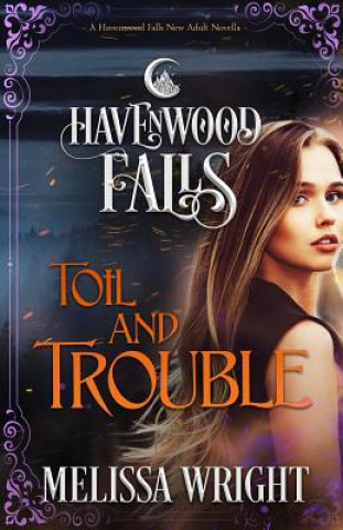 Knjiga Toil & Trouble Havenwood Falls Collective