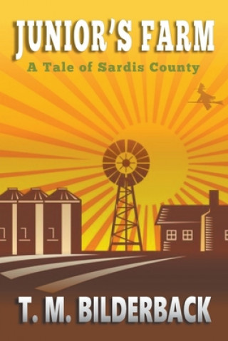 Knjiga Junior's Farm - A Tale Of Sardis County T. M. Bilderback