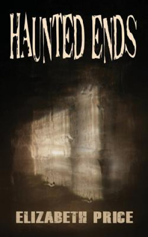 Kniha Haunted Ends Elizabeth Price