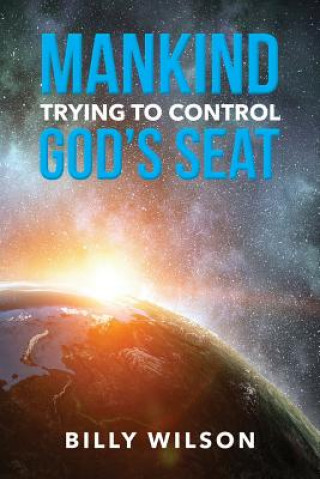 Knjiga Mankind Trying to Control God's Seat Billy Wilson