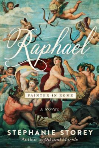 Carte Raphael, Painter in Rome Stephanie Storey