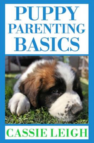 Книга Puppy Parenting Basics Cassie Leigh