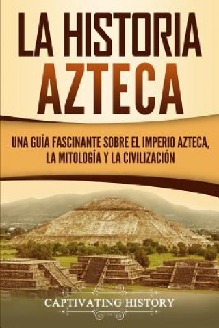 Kniha historia azteca Captivating History