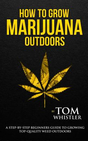 Kniha How to Grow Marijuana Tom Whistler