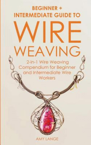 Книга Wire Weaving Amy Lange