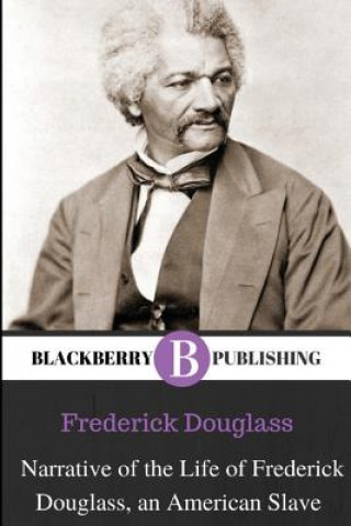 Kniha Narrative of the Life of Frederick Douglass, An American Slave Frederick Douglass