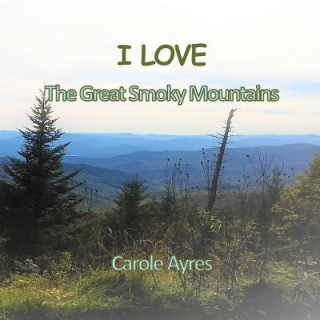 Book I LOVE the Great Smoky Mountains Carole Ayres