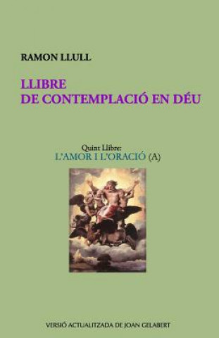 Книга Llibre de Contemplació En Déu: L'Amor I l'Oració Ramon Llull