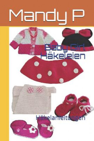 Book Baby Girl Häkeleien: Häkelanleitungen Mandy P