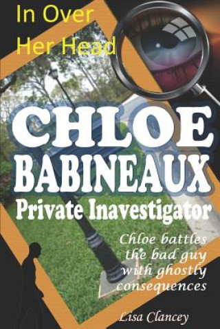 Książka Chloe Babineaux Privave Investigator: In Over Her Head Lisa Clancey