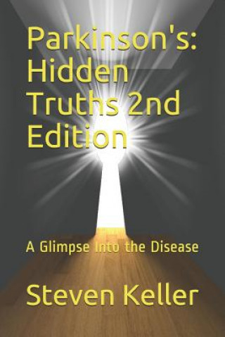 Książka Parkinson's: Hidden Truths: : A Glimpse Into the Disease Steven Patrick Keller