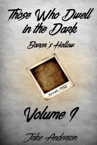 Książka Those Who Dwell in the Dark: Baron's Hollow: Volume 1 Jake Anderson