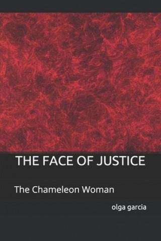 Könyv The Face of Justice: The Chameleon Woman Olga Garcia