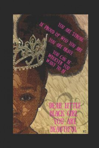 Kniha Dear Little Black Girl...You Are Beautiful: For Parents & Little Black Girls to Know They Are Smart, Important, Beautiful and Worth Something in This Miss Trish