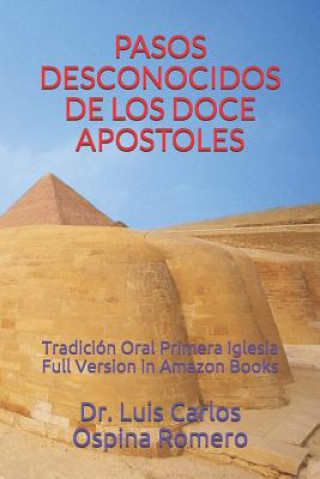 Kniha Pasos Desconocidos de Los Doce Apostoles: Tradición Oral Primera Iglesia Full Version in Amazon Books ++dr Luis Carlos Ospina Romero