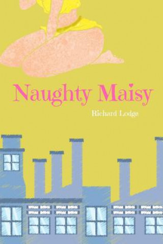 Kniha Naughty Maisy: When she's good, she's very, very good... Richard Lodge