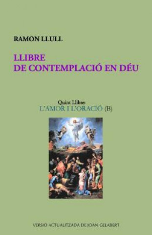 Carte Llibre de Contemplació En Déu: L'Amor I l'Oració (B) Ramon Llull