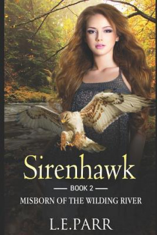 Buch Sirenhawk Book 2: Misborn of the Wilding River L. E. Parr