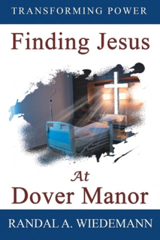 Könyv Finding Jesus at Dover Manor Randal A. Wiedemann