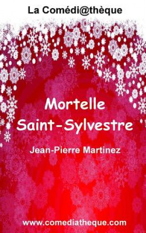 Książka Mortelle Saint-Sylvestre Jean-Pierre Martinez