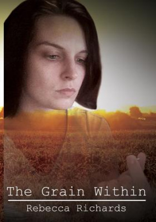 Kniha The Grain Within Rebecca Richards