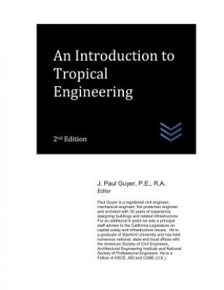 Kniha An Introduction to Tropical Engineering J. Paul Guyer