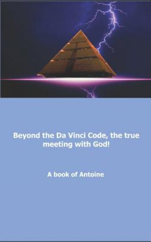 Knjiga Beyond the Da Vinci Code, the true meeting with God! Antoine