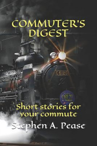 Kniha Commuter's Digest: Short Stories for Your Commute Stephen A. Pease
