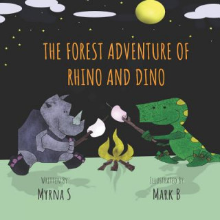 Könyv The Forest Adventure of Rhino and Dino: A Story of Friendship and Caring for the Environment. Myrna S