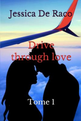 Kniha Drive through love: Tome 1 Jessica de Raco