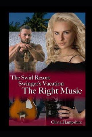 Könyv The Swirl Resort Swinger's Vacation: The Right Music Olivia Hampshire