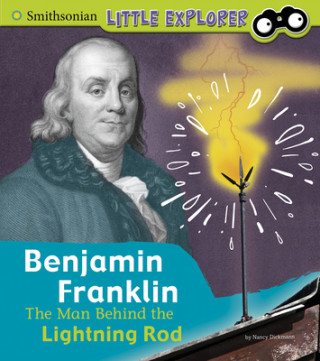 Knjiga Benjamin Franklin: The Man Behind the Lightning Rod Nancy Dickmann